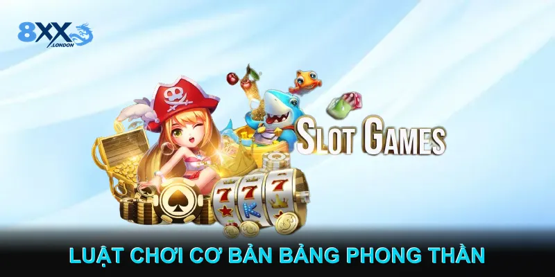 Luật Chơi Cơ Bản Bảng Phong Thần Luật Chơi Cơ Bản Bảng Phong Thần